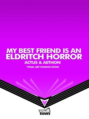 cover image of My Best Friend is an Eldritch Horror